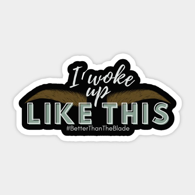 I Woke Up Like This Sticker by SouthernVanityByJillyan